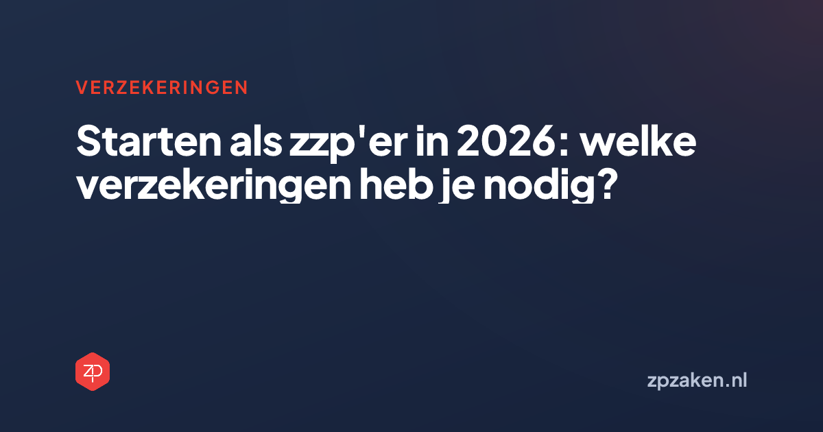 Starten als zzp'er in 2026: welke verzekeringen heb je nodig?